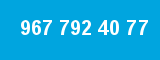 967 792 40 77